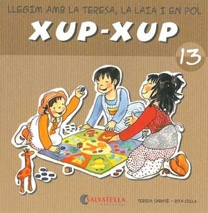 LLEGIM AMB LA TERESA, LA LAIA I EN POL. XUP-XUP 13 | 9788484125815 | SABATÉ I RODIE, TERESA ; CULLA PERARNAU, RITA