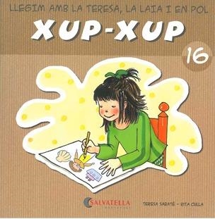 LLEGIM AMB LA TERESA, LA LAIA I EN POL. XUP-XUP 16 | 9788484125846 | SABATÉ I RODIE, TERESA ; CULLA PERARNAU, RITA