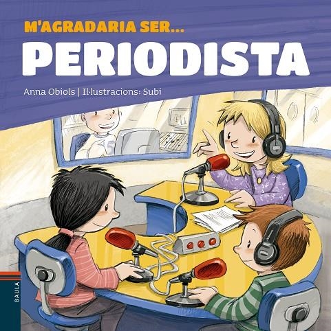 M'AGRADARIA SER ... PERIODISTA | 9788447936199 | OBIOLS LLOPART, ANNA