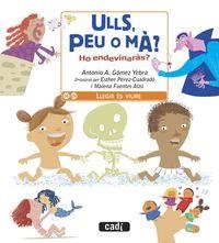 ULLS, PEU O MÀ? HO ENDEVINARÀS? | 9788447441297 | GOMEZ YEBRA, ANTONIO A. (1950- ) [VER TITULOS]