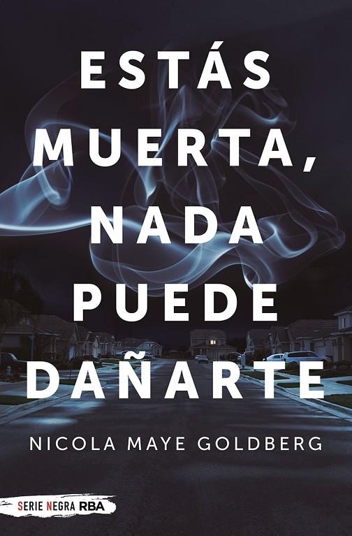 ESTÁS MUERTA, NADA PUEDE DAÑARTE | 9788491874720 | GOLDBERG NICOLA MAYE