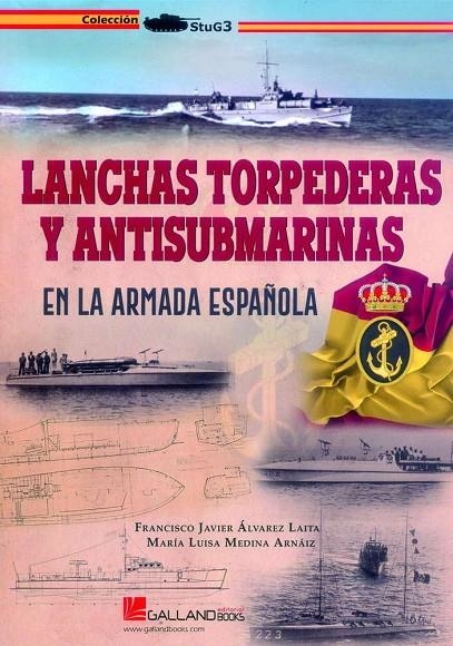 LANCHAS TORPEDERAS Y ANTISUBMARINAS EN LA ARMADA ESPAÑOLA. | 9788417816438 | ÁLVAREZ LAITA, FRANCISCO JAVIER/MEDINA ARNÁIZ, MARÍA LUISA