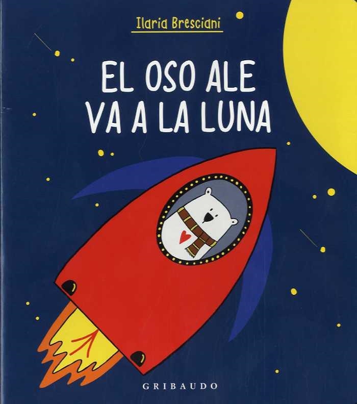 OSO ALE VA A LA LUNA, EL | 9788417127671 | BRESCIANI, ILARIA