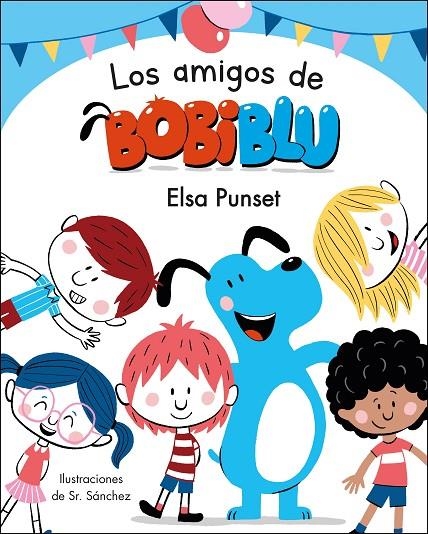 LOS AMIGOS DE BOBIBLÚ (BOBLIBLÚ) | 9788448854638 | PUNSET, ELSA/SR. SÁNCHEZ,