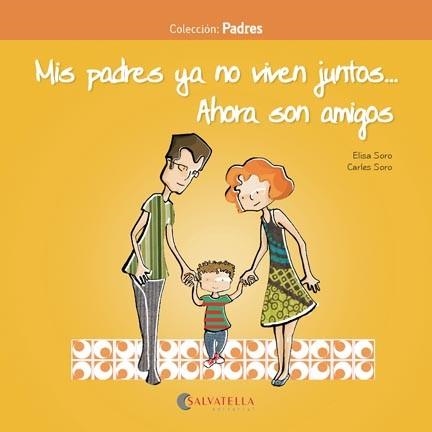 MIS PADRES YA NO VIVEN JUNTOS..AHORA SON AMIGOS | 9788417091224 | SORO SANSó, CARLES/SORO SANSó, ELISA