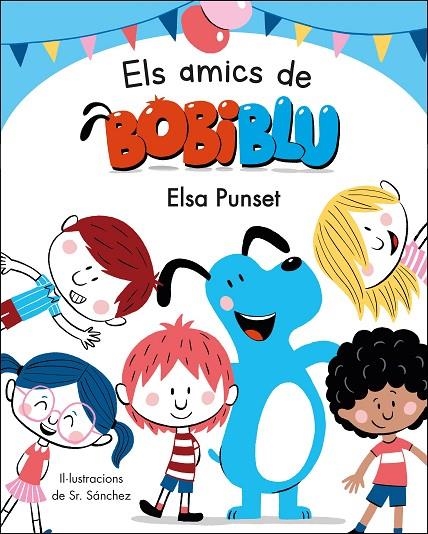 ELS AMICS DE BOBIBLÚ (BOBLIBLÚ) | 9788448854652 | PUNSET, ELSA/SR. SÁNCHEZ,