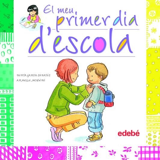 EL MEU PRIMER DIA D'ESCOLA | 9788468301877 | GARCIA SABATÉS, BERTA I MODÉRÉ, ARMELLE