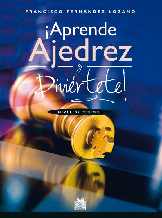 APRENDE AJEDREZ Y DIVIERTETE! | 9788499104676 | FERNÁNDEZ LOZANO, FRANCISCO