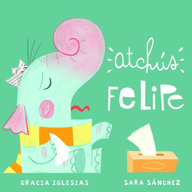 ATCHÚS FELIPE | 9788417272814 | IGLESIAS, GRACIA/SÁNCHEZ, SARA