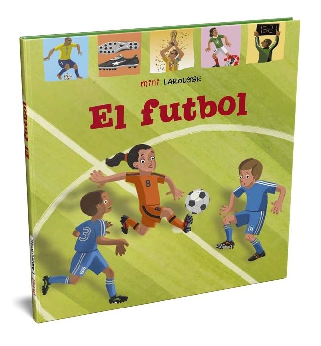 EL FUTBOL | 9788418100048 | LAROUSSE EDITORIAL