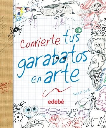 CONVIERTE TUS GARABATOS EN ARTE | 9788468327860 | CURTO MILÀ, ROSA MARÍA 