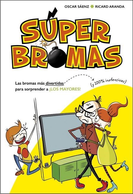 LAS BROMAS MÁS DIVERTIDAS (Y 100% INOFENSIVAS) PARA SORPRENDER A ¡LOS MAYORES! ( | 9788490435540 | SÁENZ,OSCAR/ARANDA,RICARD