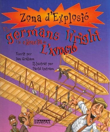 GERMANS WRIGHT I LA CIENCIA DE LA AVIACIO | 9788484183075 | GRAHAM, I. / ANTRAM, D. (IL.L)