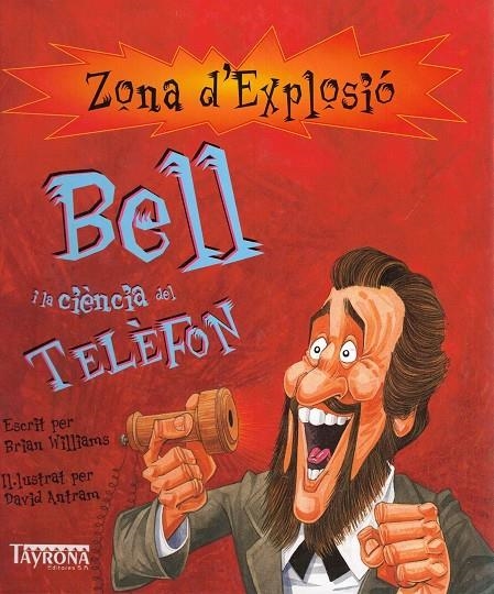 BELL I LA CIENCIA DEL TELEFON | 9788484183082 | WILLIAMS, B. / ANTRAM, D. (IL.L)