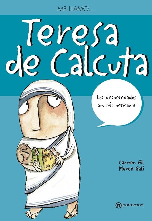 ME LLAMO… TERESA DE CALCUTA | 9788434228238 | GIL, CARMEN/GALÍ, MERCÈ