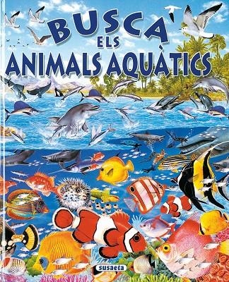 BUSCA ELS ANIMALS AQUATICS | 9788430584659 | ARREDONDO, FRANCISCO