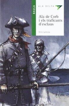 ALA DE CORB I TRAFICANTS D´ESCLAUS  PLA DE LECTURA | 9788447919307 | LARREULA , ENRIC