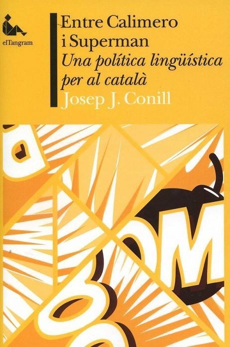 ENTRE CALIMERO I SUPERMAN. UNA POLITICA LINGUISTICA PER EL T | 9788493846565 | CONILL , JOSEP J.