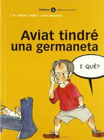 AVIAT TINDRE UNA GERMANETA. I QUE? | 9788424650582 | OLAIZOLA, J.M. ; MITXELENA, JOKIN