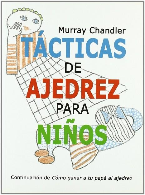 TÁCTICAS DE AJEDREZ PARA NIÑOS | 9788493384166 | CHANDLER, MURRAY