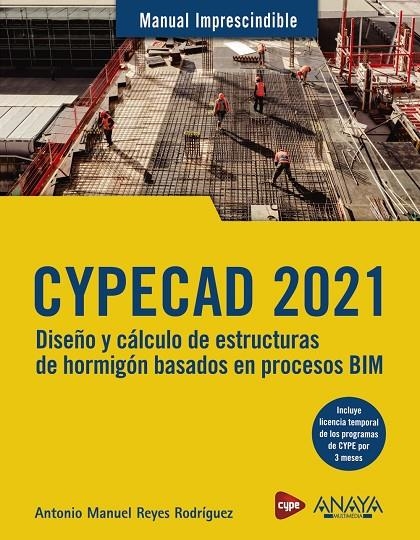 CYPECAD 2021. DISEÑO Y CÁLCULO DE ESTRUCTURAS DE HORMIGÓN BASADOS EN PROCESOS BI | 9788441543560 | REYES RODRÍGUEZ, ANTONIO MANUEL