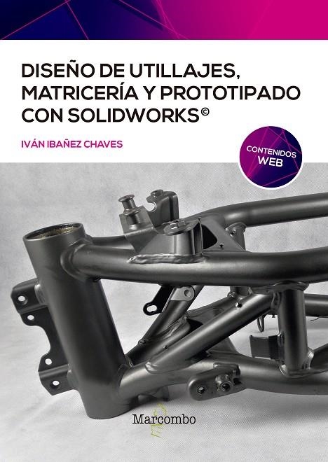 DISEÑO DE UTILLAJES, MATRICERÍA Y PROTOTIPADO CON SOLIDWORKS | 9788426732477 | IBAÑEZ CHAVES, IVÁN