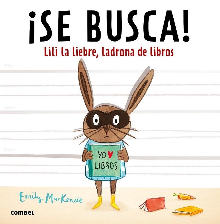 ¡SE BUSCA! LILI LA LIEBRE, LADRONA DE LIBROS | 9788491010449 | MACKENZIE, EMILY