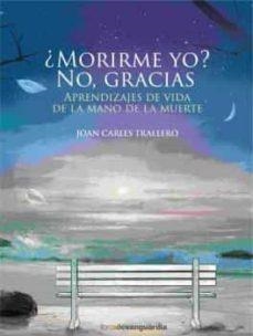 ¿MORIRME YO? NO, GRACIAS | 9788416372898 | TRALLERO, JOAN CARLES