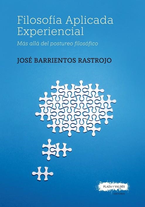 FILOSOFÍA APLICADA EXPERIENCIAL. MÁS ALLÁ DEL POSTUREO FILOSÓFICO | 9788417121365 | BARRIENTOS RASTROJO, JOSÉ