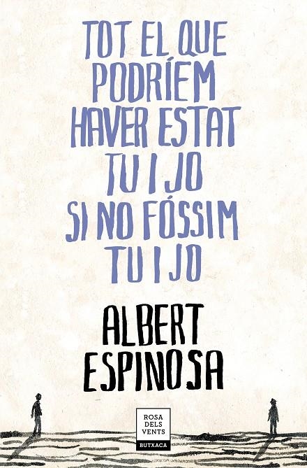 TOT EL QUE PODRÍEM HAVER ESTAT TU I JO SI NO FÓSSIM TU I JO | 9788417444709 | ESPINOSA, ALBERT