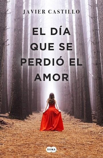 EL DíA QUE SE PERDIó EL AMOR | 9788491291732 | JAVIER CASTILLO