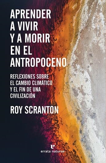 APRENDER A VIVIR Y A MORIR EN EL ANTROPOCENO | 9788417800772 | SCRANTON, ROY