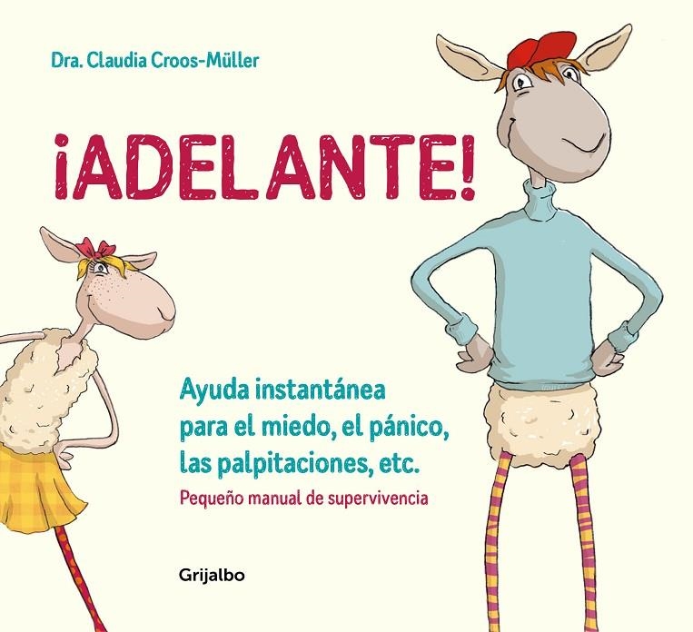 ¡ADELANTE! AYUDA INSTANTáNEA PARA EL MIEDO, EL PáNICO Y LAS PALPITACIONES (PEQUE | 9788416895588 | DRA. CLAUDIA CROOS-MüLLER