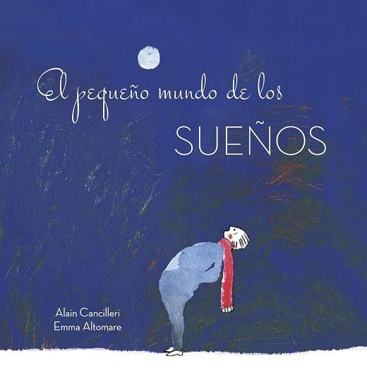 EL PEQUEñO MUNDO DE LOS SUEñOS | 9788416712700 | ALAIN CANCILLERI