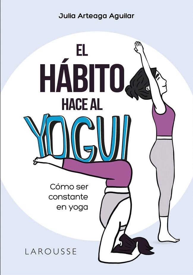 EL HÁBITO HACE AL YOGUI | 9788418473159 | ARTEAGA AGUILAR, JULIA