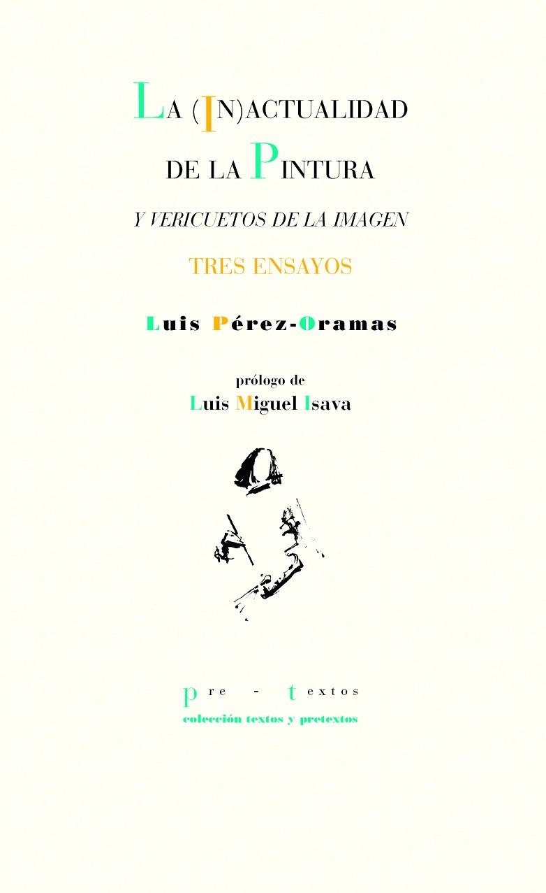 LA (IN)ACTUALIDAD DE LA PINTURA Y VERICUETOS DE LA IMAGEN | 9788418178085 | PÉREZ ORAMAS, LUIS