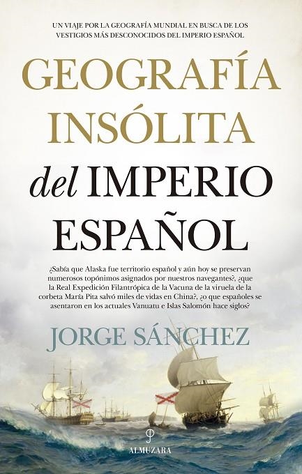 GEOGRAFÍA INSÓLITA DEL IMPERIO ESPAÑOL | 9788418709067 | JORGE SÁNCHEZ