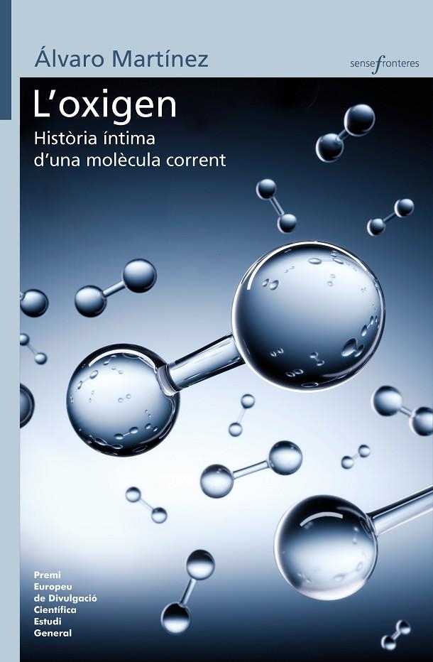 L'OXIGEN: HISTÒRIA ÍNTIMA D'UNA MOLÈCULA CORRENT | 9788413581750 | MARTÍNEZ CAMARENA, ÁLVARO