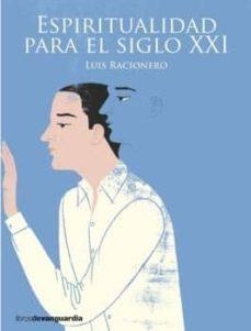 ESPIRITUALIDAD PARA EL SIGLO XXI | 9788416372331 | RACIONERO , LLUIS