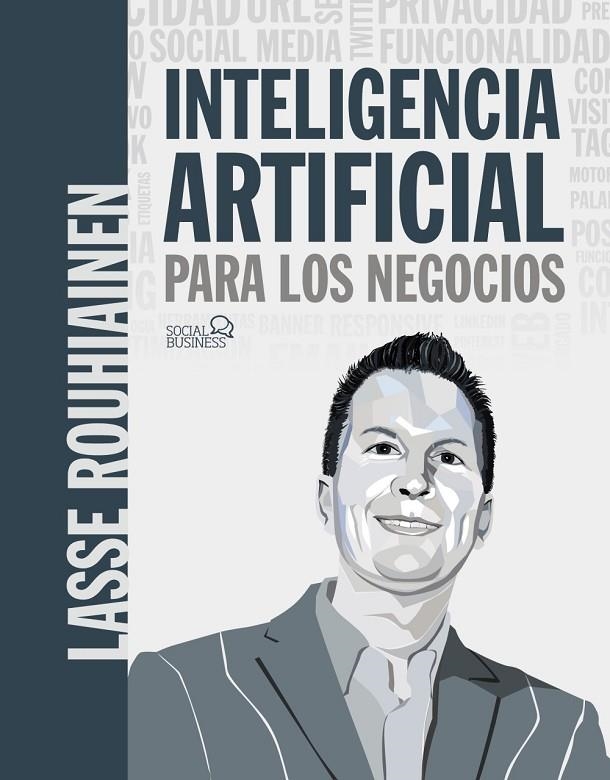 INTELIGENCIA ARTIFICIAL PARA LOS NEGOCIOS. 21 CASOS PRÁCTICOS Y OPINIONES DE EXP | 9788441542952 | ROUHIAINEN, LASSE