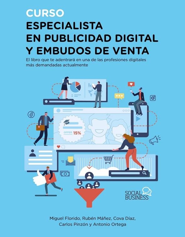 CURSO ESPECIALISTA EN PUBLICIDAD DIGITAL Y EMBUDOS DE VENTA | 9788441543911 | FLORIDO, MIGUEL ÁNGEL/MÁÑEZ, RUBÉN/DÍAZ, COVA/PINZÓN, CARLOS/ORTEGA, ANTONIO