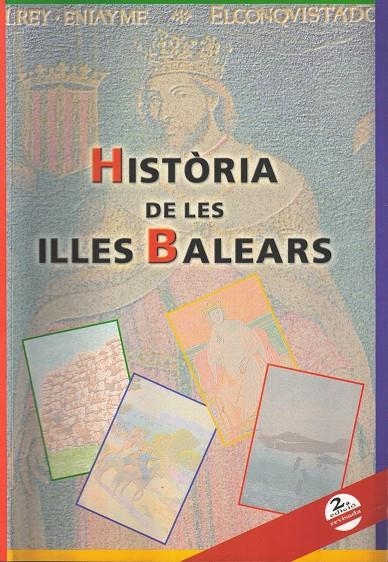 HISTÒRIA DE LES ILLES BALEARS | 9788495694836 | CALVIÑO, CELS ; BIBILONI, PAU ; BENNÀSSAR, MIQUEL ; MOLL, MARGALIDA ; VIDAÑA, LUIS