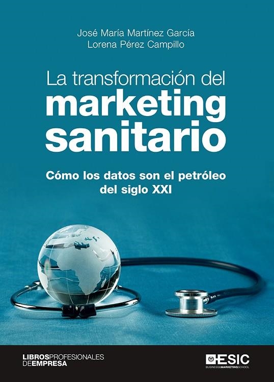 LA TRANSFORMACIÓN DEL MARKETING SANITARIO | 9788418415784 | MARTÍNEZ GARCÍA, JOSÉ MARÍA/PÉREZ CAMPILLO, LORENA