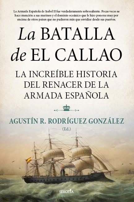 LA BATALLA DE EL CALLAO | 9788418414336 | AGUSTÍN RAMÓN RODRÍGUEZ GONZÁLEZ/MARCELINO GONZÁLEZ FERNÁNDEZ/JOSÉ MARÍA BLANCO NÚÑEZ/MARIANO JUAN F