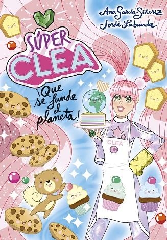 SÚPER CLEA 2 ¡QUE SE FUNDE EL PLANETA! (SERIE SÚPER CLEA 2) | 9788418038136 | GARCÍA-SIÑERIZ, ANA/LABANDA, JORDI