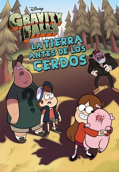 GRAVITY FALLS. LA TIERRA ANTES DE LOS CERDOS | 9788418335679 | DISNEY