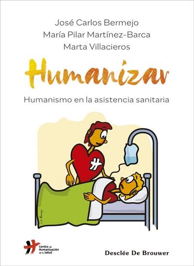 HUMANIZAR. HUMANISMO EN LA ASISTENCIA SANITARIA | 9788433031419 | BERMEJO HIGUERAS, JOSÉ CARLOS/MARTÍNEZ BARCA, MARÍA PILAR/VILLACIEROS DURBÁN, MARTA