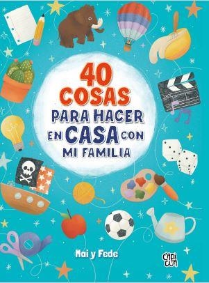 40 COSAS PARA HACER EN CASA CON MI FAMILIA | 9788412314663 | GONZÁLEZ DE LANGARICA, MARIANA/CAIVANO, FEDERICO