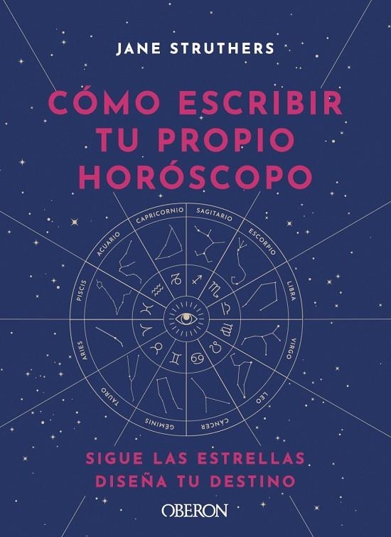 CÓMO ESCRIBIR TU PROPIO HORÓSCOPO | 9788441543676 | STRUTHERS, JANE