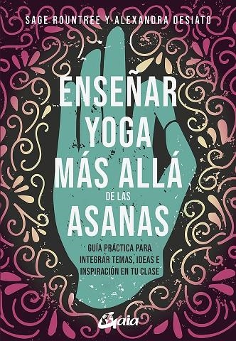 ENSEÑAR YOGA MÁS ALLÁ DE LAS ASANAS | 9788484459361 | ROUNTREE, SAGER/DESIATO, ALEXANDRA